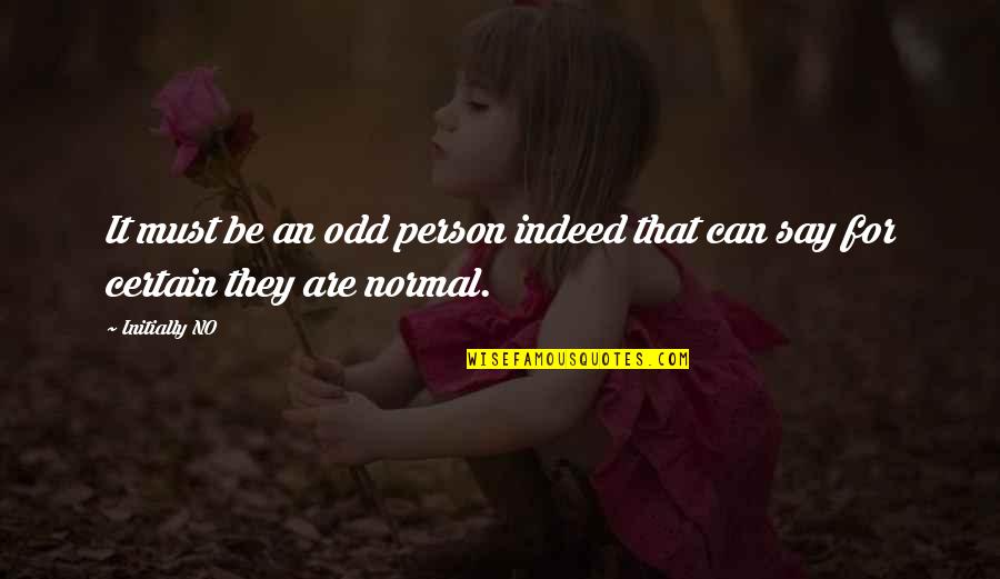 Shareowners Online Quotes By Initially NO: It must be an odd person indeed that