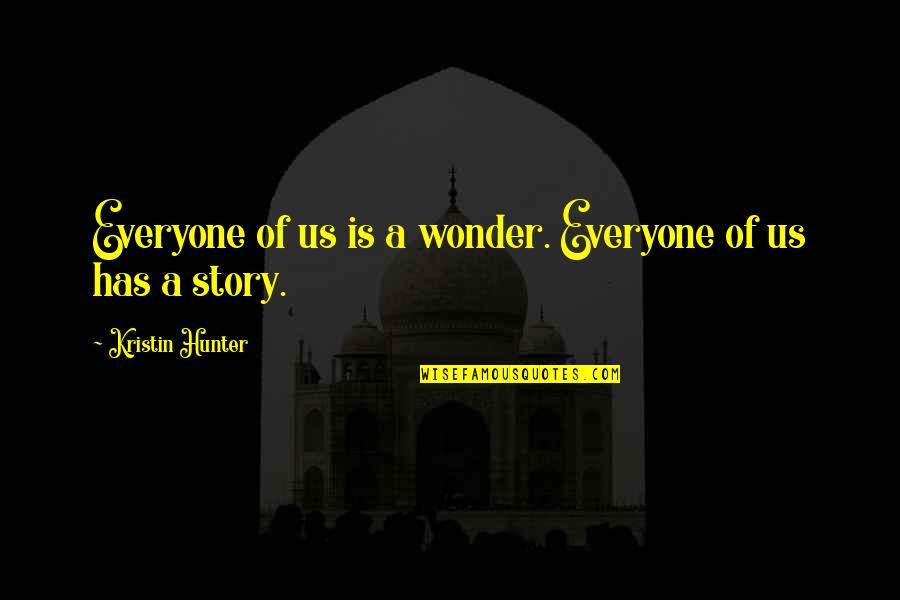 Shareowners Online Quotes By Kristin Hunter: Everyone of us is a wonder. Everyone of Shareowners Online Quotes By Kristin Hunter: Everyone of us is a wonder. Everyone of
