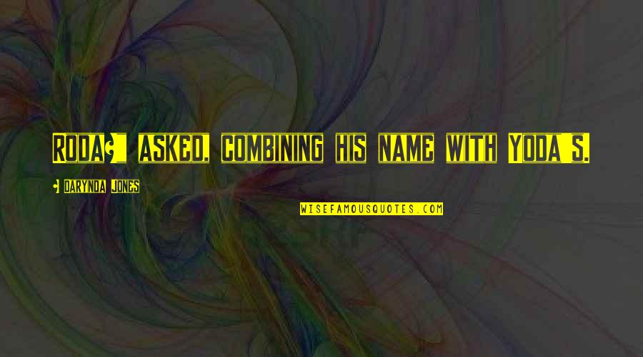Sharese Music Quotes By Darynda Jones: Roda?" asked, combining his name with Yoda's. Sharese Music Quotes By Darynda Jones: Roda?" asked, combining his name with Yoda's.