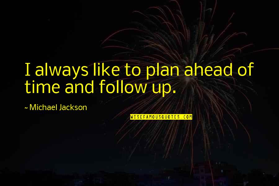Sharese White Md Quotes By Michael Jackson: I always like to plan ahead of time