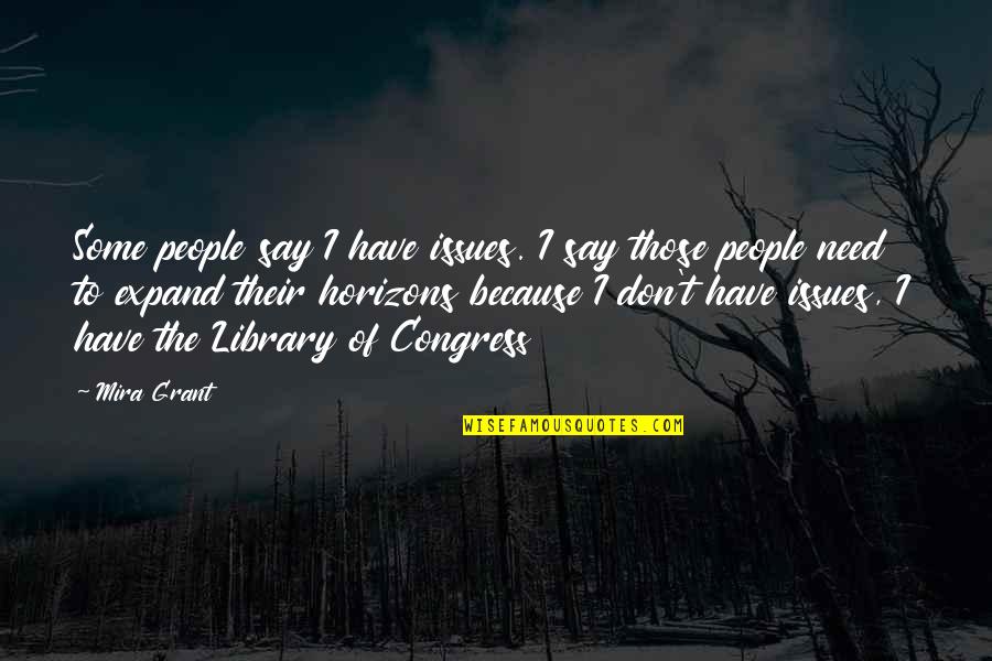 Sharghi Nationality Quotes By Mira Grant: Some people say I have issues. I say Sharghi Nationality Quotes By Mira Grant: Some people say I have issues. I say