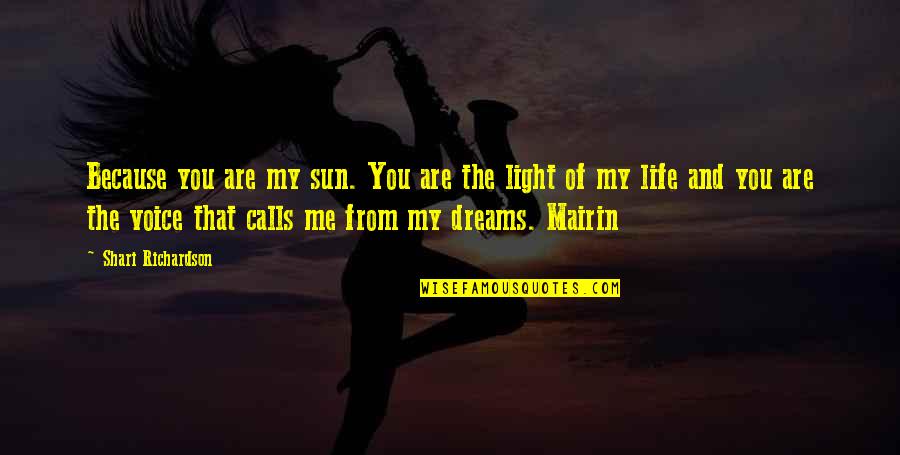 Shari Quotes By Shari Richardson: Because you are my sun. You are the