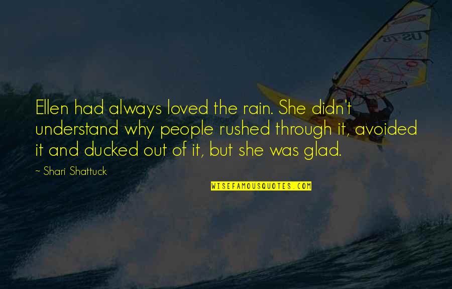 Shari Quotes By Shari Shattuck: Ellen had always loved the rain. She didn't