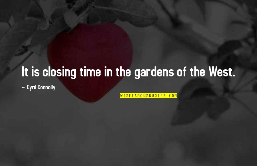 Sharie Wilson Quotes By Cyril Connolly: It is closing time in the gardens of