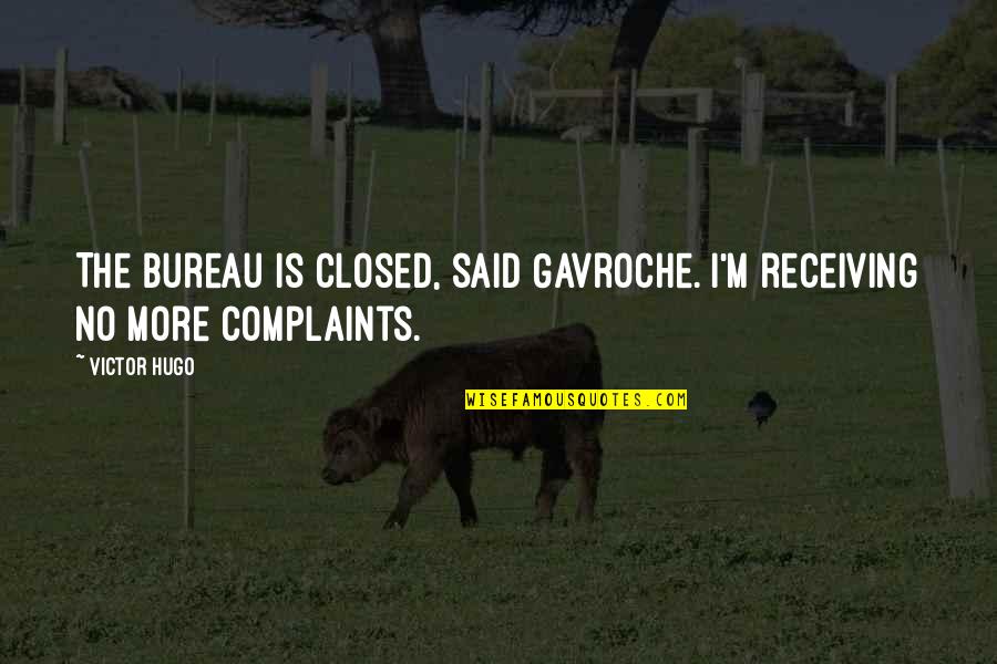 Sharieff Quotes By Victor Hugo: The bureau is closed, said Gavroche. I'm receiving