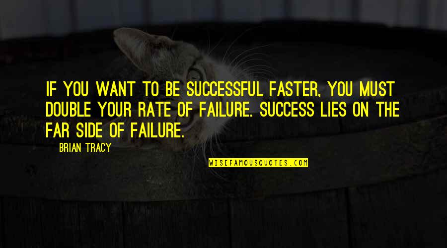 Shariffa Ali Quotes By Brian Tracy: If you want to be successful faster, you