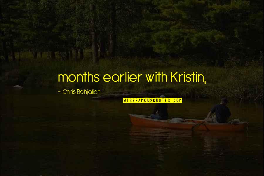 Sharifinia Wife Quotes By Chris Bohjalian: months earlier with Kristin,