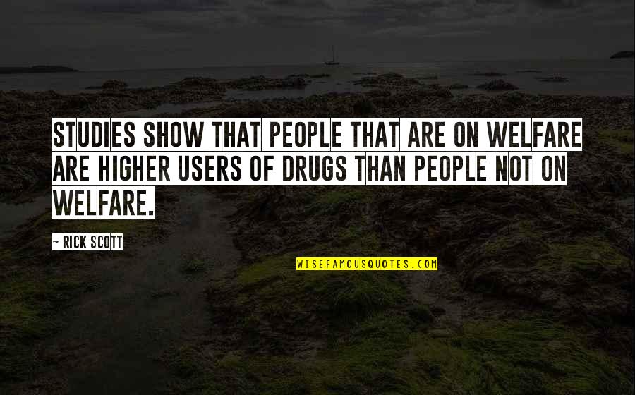 Sharing A Life Together Quotes By Rick Scott: Studies show that people that are on welfare Sharing A Life Together Quotes By Rick Scott: Studies show that people that are on welfare