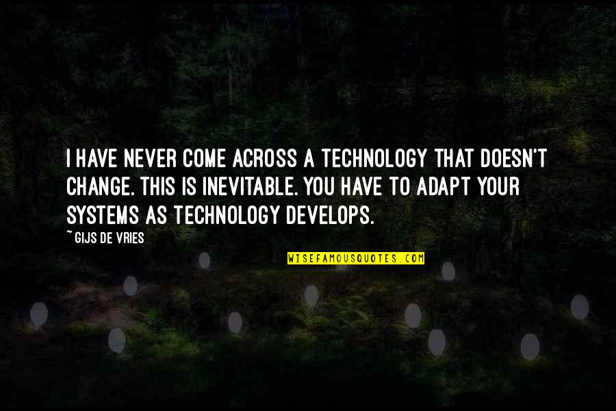 Sharing A Meal With Friends Quotes By Gijs De Vries: I have never come across a technology that Sharing A Meal With Friends Quotes By Gijs De Vries: I have never come across a technology that