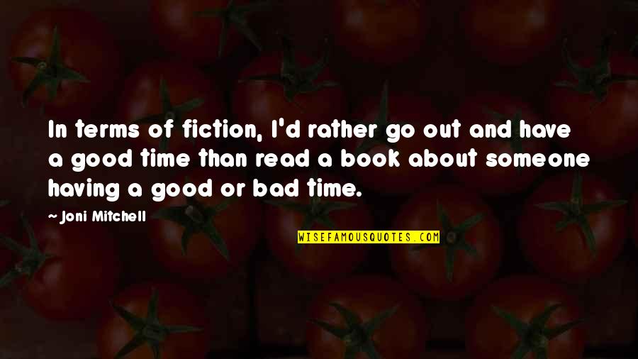 Sharing A Meal With Friends Quotes By Joni Mitchell: In terms of fiction, I'd rather go out Sharing A Meal With Friends Quotes By Joni Mitchell: In terms of fiction, I'd rather go out