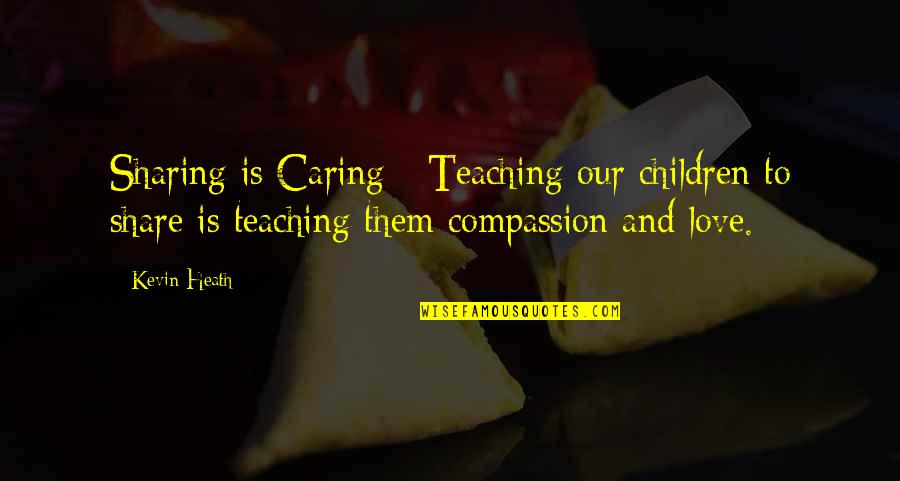 Sharing And Caring Quotes By Kevin Heath: Sharing is Caring - Teaching our children to