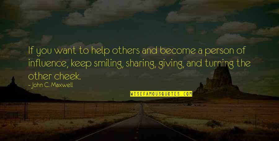 Sharing And Giving Quotes By John C. Maxwell: If you want to help others and become