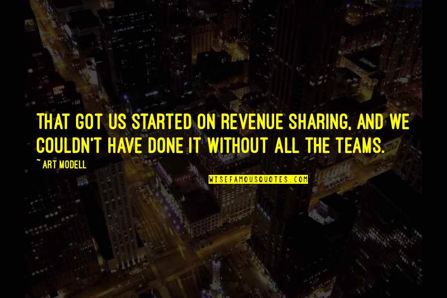 Sharing Art Quotes By Art Modell: That got us started on revenue sharing, and