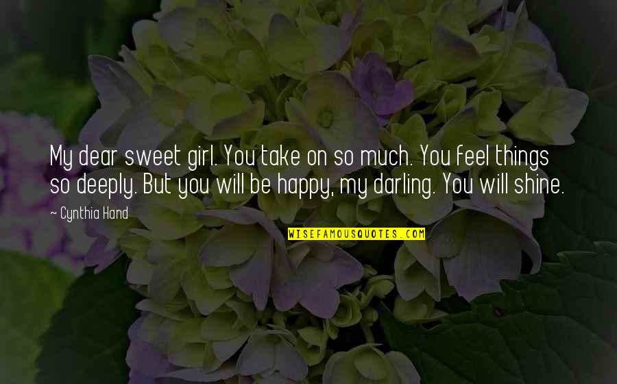 Sharing Chores Quotes By Cynthia Hand: My dear sweet girl. You take on so Sharing Chores Quotes By Cynthia Hand: My dear sweet girl. You take on so