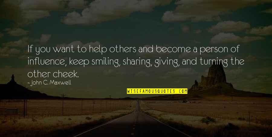 Sharing Giving Quotes By John C. Maxwell: If you want to help others and become