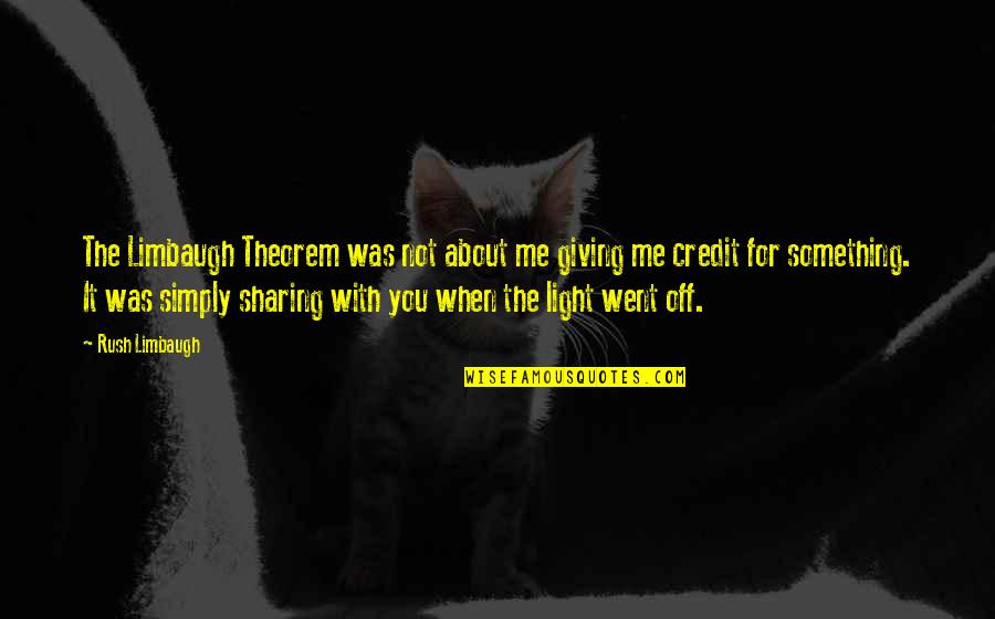 Sharing Giving Quotes By Rush Limbaugh: The Limbaugh Theorem was not about me giving