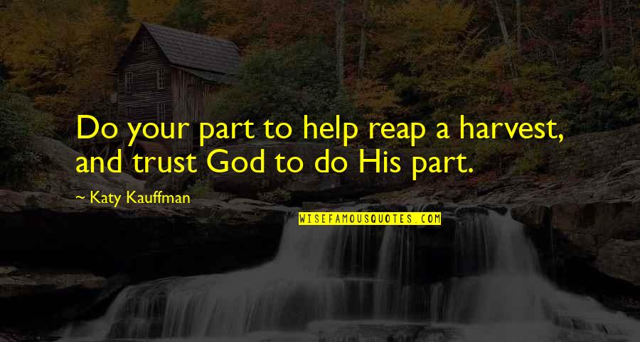 Sharing Gospel Quotes By Katy Kauffman: Do your part to help reap a harvest,