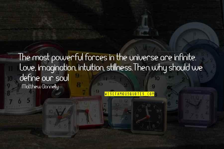 Sharing Joy Quotes By Matthew Donnelly: The most powerful forces in the universe are