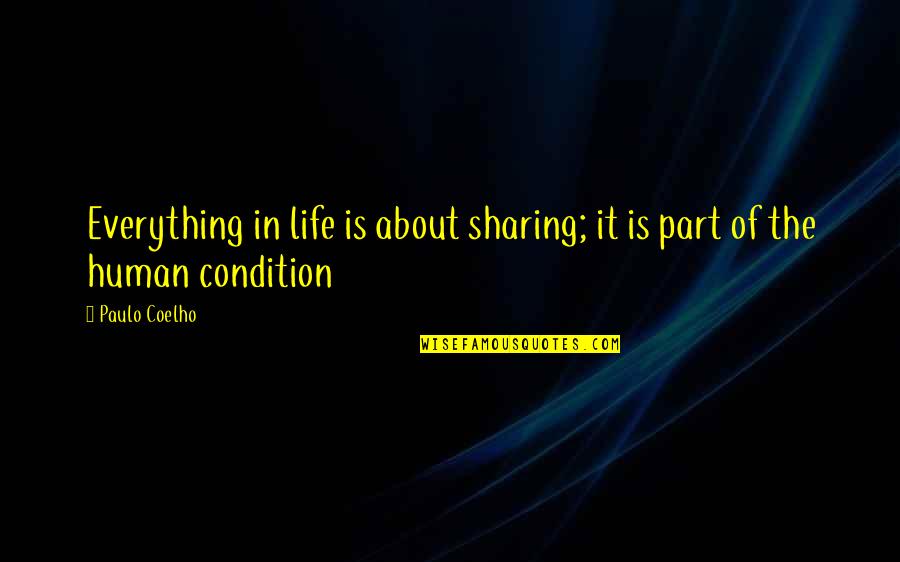 Sharing Life And Love Quotes By Paulo Coelho: Everything in life is about sharing; it is