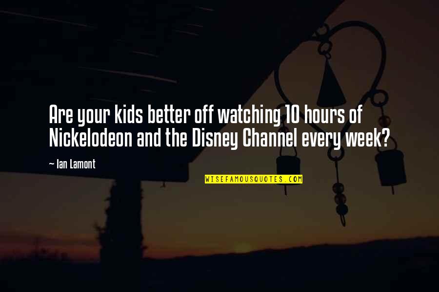 Sharing Life With Someone You Love Quotes By Ian Lamont: Are your kids better off watching 10 hours