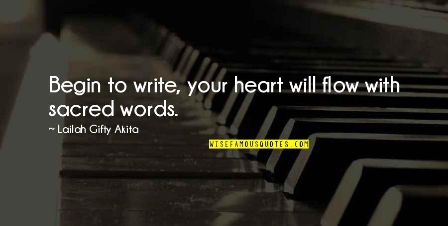 Sharing My Story Quotes By Lailah Gifty Akita: Begin to write, your heart will flow with