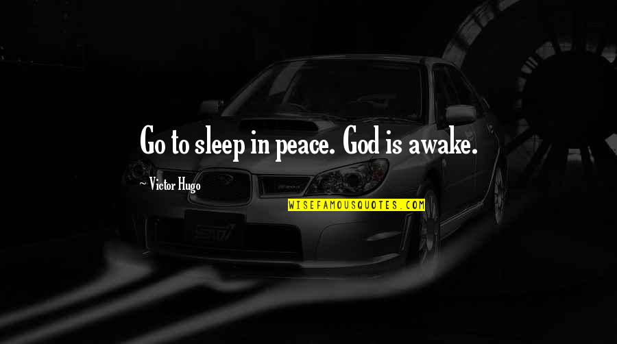 Sharing My Story Quotes By Victor Hugo: Go to sleep in peace. God is awake.