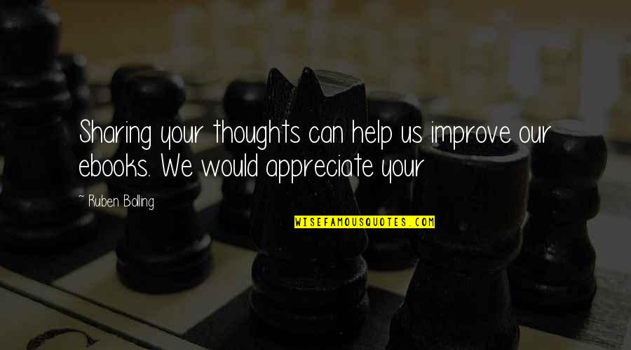 Sharing My Thoughts Quotes By Ruben Bolling: Sharing your thoughts can help us improve our