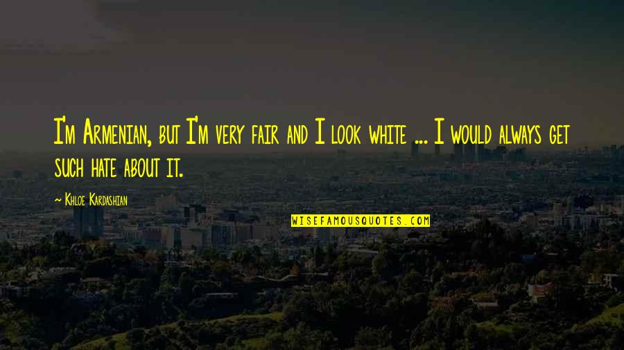 Sharing Old Memories Quotes By Khloe Kardashian: I'm Armenian, but I'm very fair and I