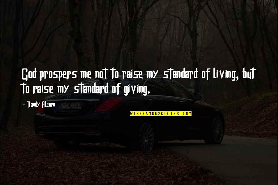 Sharing Our Faith Quotes By Randy Alcorn: God prospers me not to raise my standard