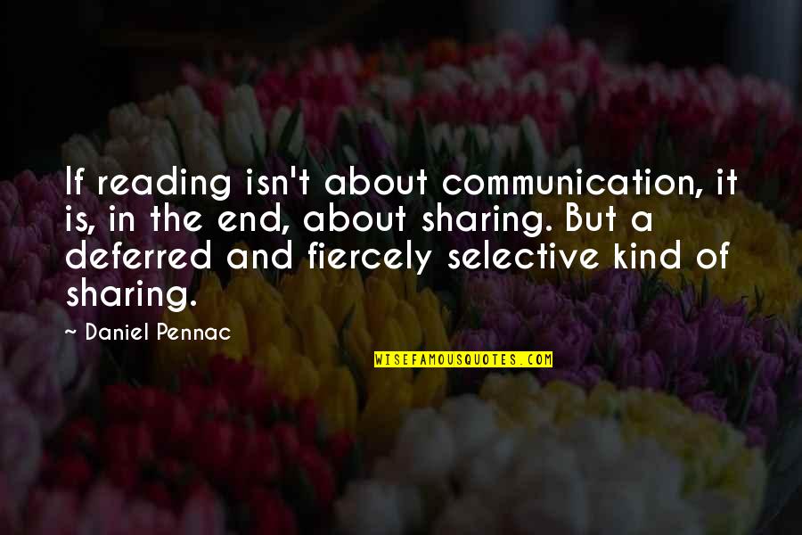 Sharing Quotes By Daniel Pennac: If reading isn't about communication, it is, in