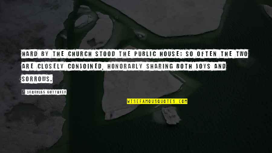 Sharing Quotes By Jeremias Gotthelf: Hard by the church stood the public house;