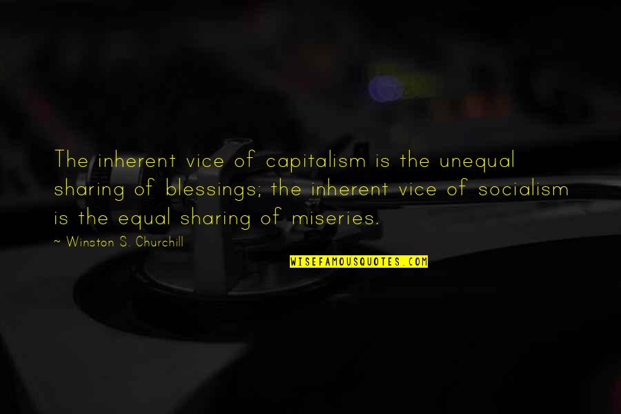Sharing Quotes By Winston S. Churchill: The inherent vice of capitalism is the unequal