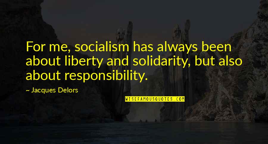 Sharing Recipes Quotes By Jacques Delors: For me, socialism has always been about liberty