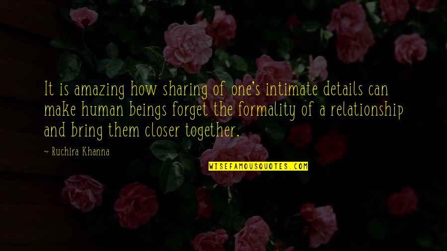 Sharing Relationship Quotes By Ruchira Khanna: It is amazing how sharing of one's intimate