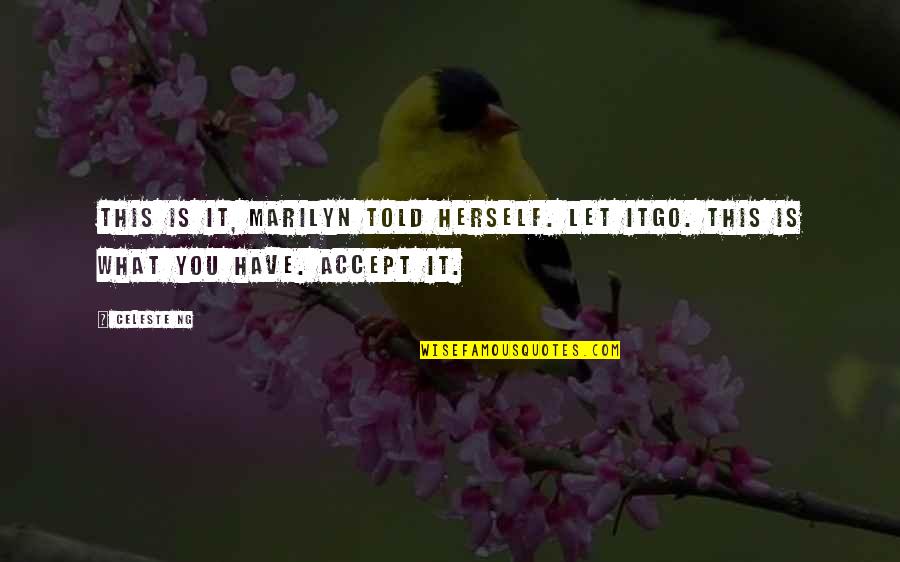 Sharing The Love Of Jesus Quotes By Celeste Ng: This is it, Marilyn told herself. Let itgo.