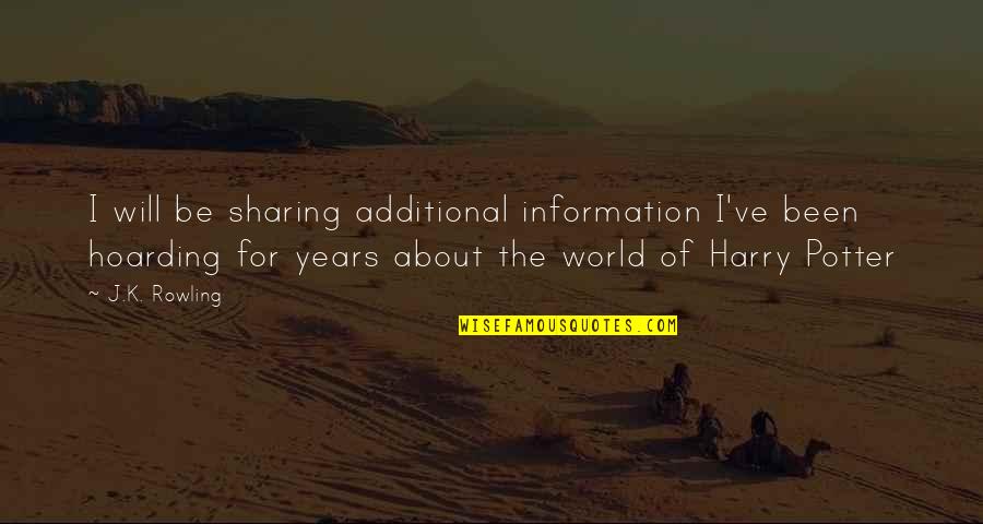 Sharing Too Much Information Quotes By J.K. Rowling: I will be sharing additional information I've been