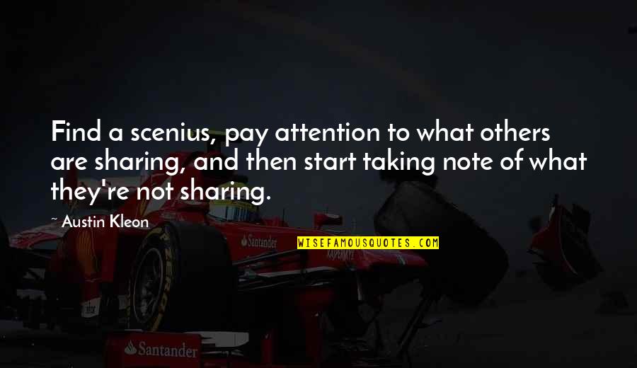 Sharing With Others Quotes By Austin Kleon: Find a scenius, pay attention to what others