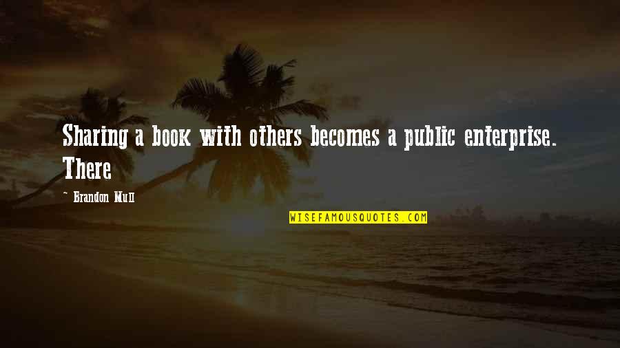 Sharing With Others Quotes By Brandon Mull: Sharing a book with others becomes a public
