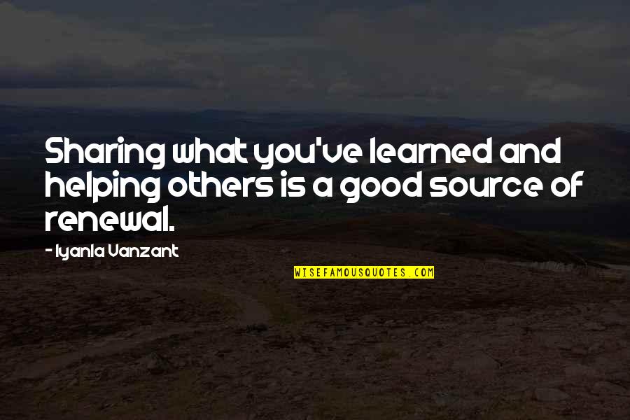 Sharing With Others Quotes By Iyanla Vanzant: Sharing what you've learned and helping others is