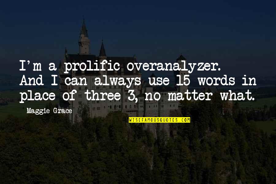 Sharing Your Bed Quotes By Maggie Grace: I'm a prolific overanalyzer. And I can always Sharing Your Bed Quotes By Maggie Grace: I'm a prolific overanalyzer. And I can always
