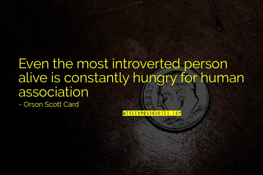 Sharing Your Faith Quotes By Orson Scott Card: Even the most introverted person alive is constantly