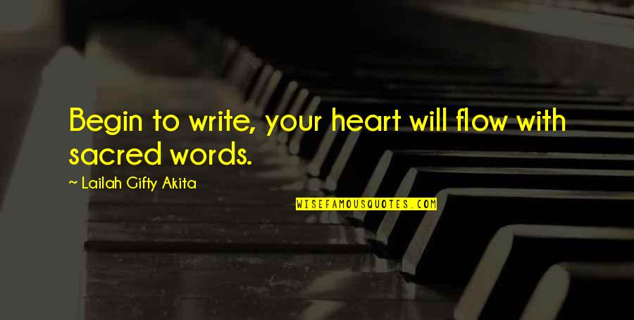 Sharing Your Story Quotes By Lailah Gifty Akita: Begin to write, your heart will flow with