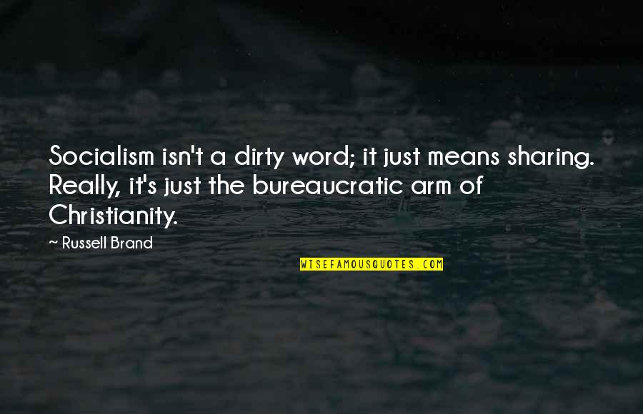 Sharing's Quotes By Russell Brand: Socialism isn't a dirty word; it just means