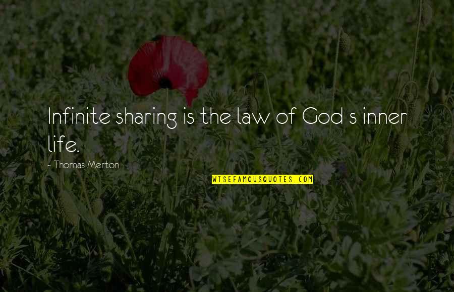 Sharing's Quotes By Thomas Merton: Infinite sharing is the law of God s