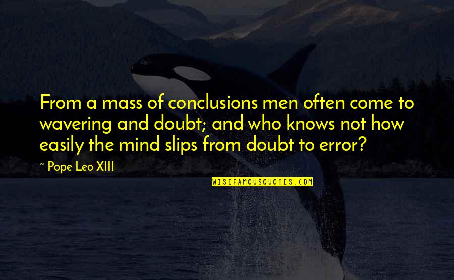 Sharion Melton Quotes By Pope Leo XIII: From a mass of conclusions men often come