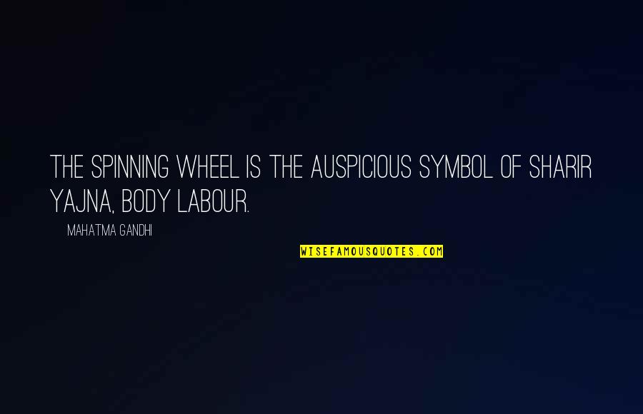 Sharir Quotes By Mahatma Gandhi: The spinning wheel is the auspicious symbol of