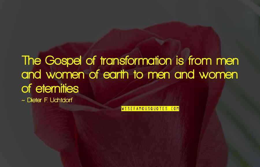 Shark Attack 3 Movie Quotes By Dieter F. Uchtdorf: The Gospel of transformation is from men and