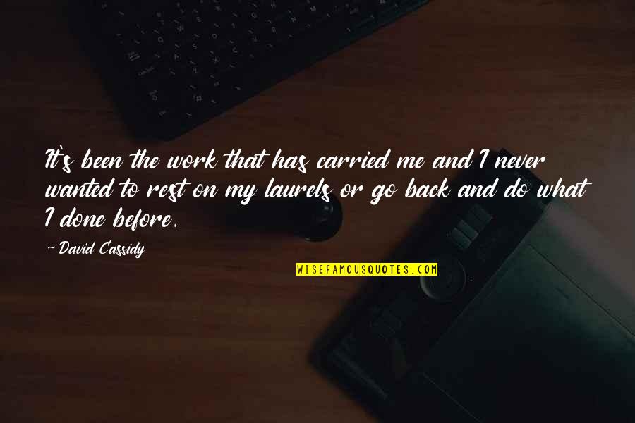 Shark Likes Quotes By David Cassidy: It's been the work that has carried me