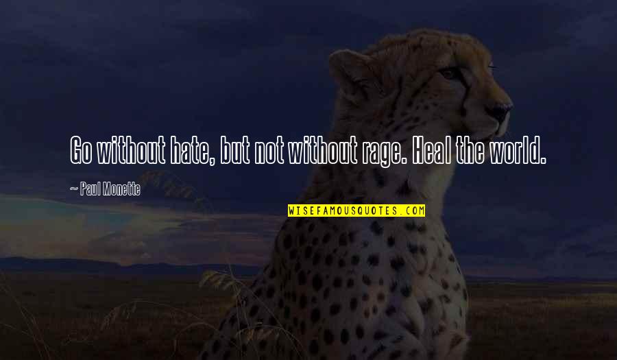 Shark Likes Quotes By Paul Monette: Go without hate, but not without rage. Heal