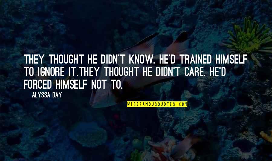 Shark Party Quotes By Alyssa Day: They thought he didn't know. He'd trained himself Shark Party Quotes By Alyssa Day: They thought he didn't know. He'd trained himself